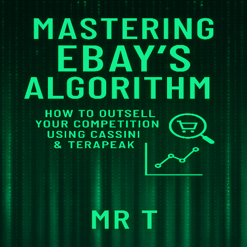 MASTERING EBAYS ALGORITHM: HOW TO OUTSELL YOU COMPITITION